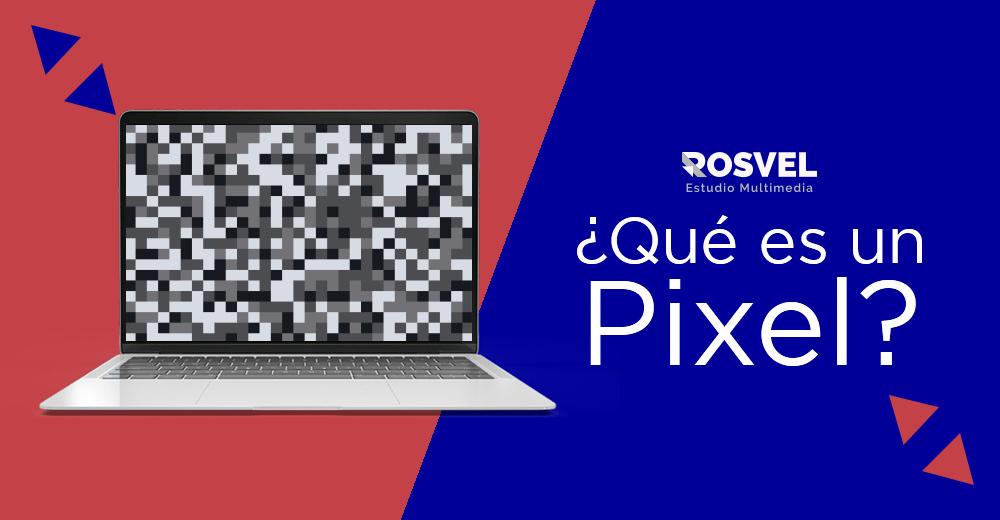 ¿Qué es un píxel? – ROSVEL te lo explica