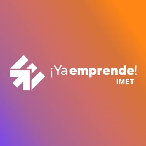 Proyecto Ya emprende (IMET): Impulsa tu Emprendimiento